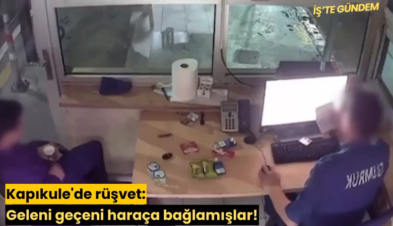 Kapıkule'de rüşvet: Geleni geçeni haraça bağlamışlar!