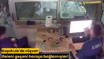 Kapıkule'de rüşvet: Geleni geçeni haraça bağlamışlar!