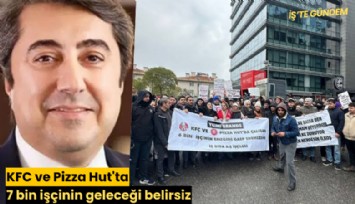 KFC ve Pizza Hut'ta 7 bin işçinin geleceği belirsiz