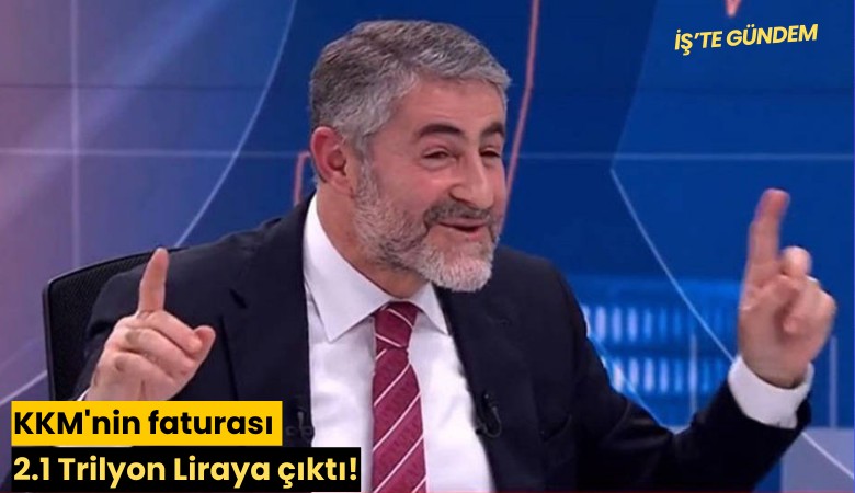 KKM'nin faturası 2.1 Trilyon Liraya çıktı!