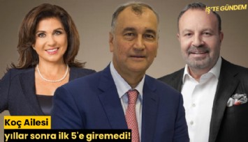 Koç Ailesi yıllar sonra ilk 5'e giremedi!