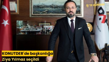 KONUTDER'de başkanlığa Ziya Yılmaz seçildi