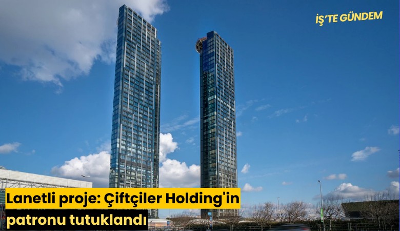 Lanetli proje: Çiftçiler Holding'in patronu tutuklandı