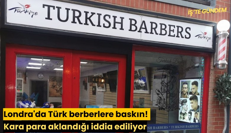 Londra'da Türk berberlere baskın! Kara para aklandığı iddia ediliyor