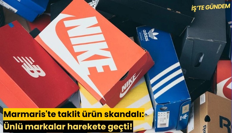 Marmaris'te taklit ürün skandalı: Ünlü markalar harekete geçti!