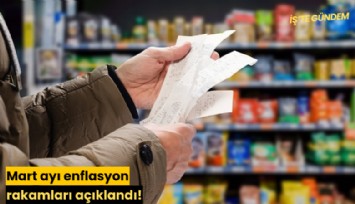 Mart ayı enflasyon rakamları açıklandı!