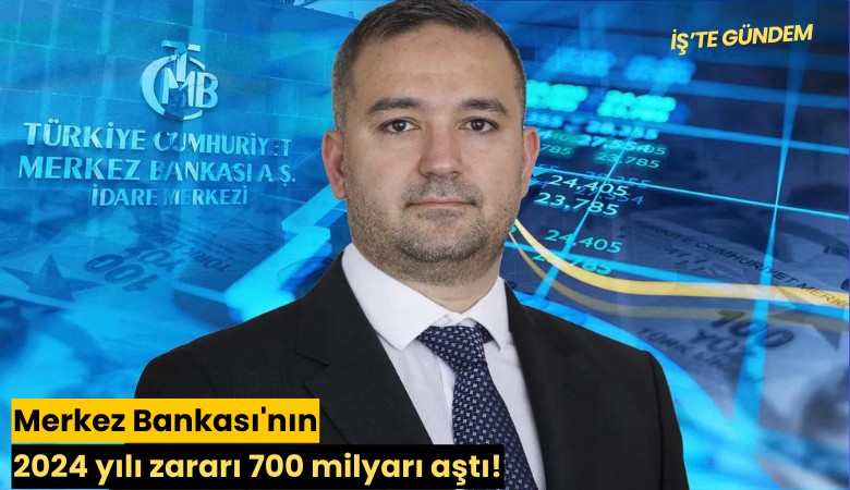 Merkez Bankası'nın 2024 yılı zararı 700 milyarı aştı!