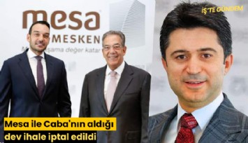 Mesa ile Caba'nın aldığı dev ihale iptal edildi