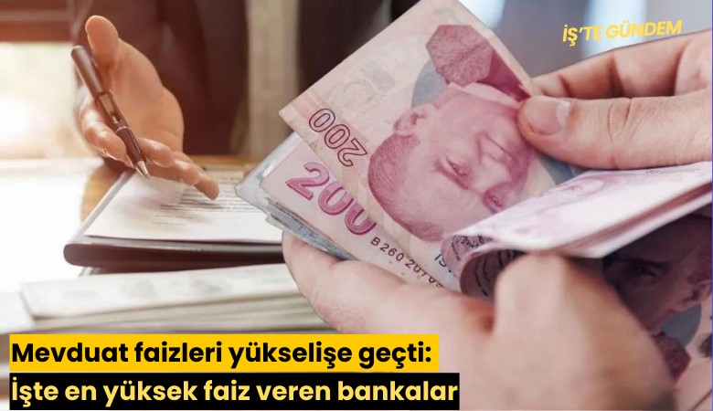 Mevduat faizleri yükselişe geçti: İşte en yüksek faiz veren bankalar
