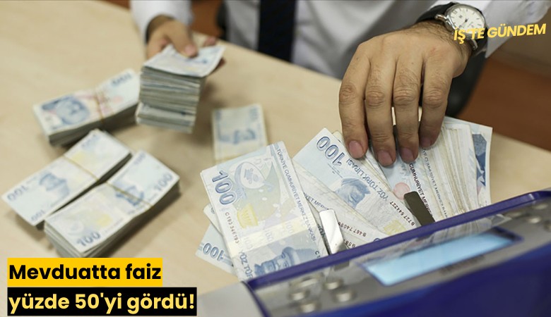 Mevduatta faiz yüzde 50'yi gördü!
