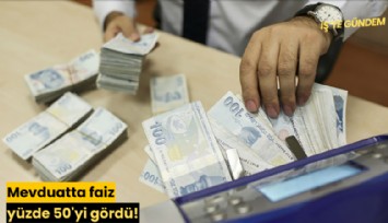Mevduatta faiz yüzde 50'yi gördü!
