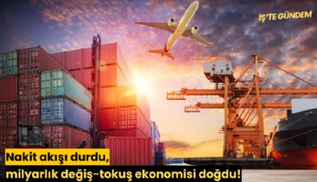 Nakit akışı durdu, milyarlık değiş-tokuş ekonomisi doğdu!