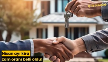 Nisan ayı kira zam oranı belli oldu!