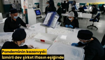 Pandeminin kazanıydı: İzmirli dev şirket iflasın eşiğinde