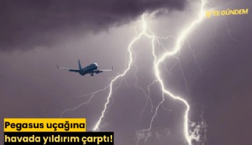 Pegasus uçağına havada yıldırım çarptı!