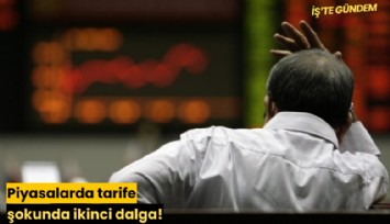 Piyasalarda tarife şokunda ikinci dalga!