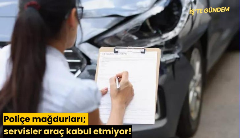 Poliçe mağdurları; servisler araç kabul etmiyor!