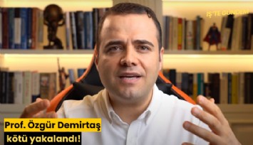 Prof. Özgür Demirtaş kötü yakalandı!