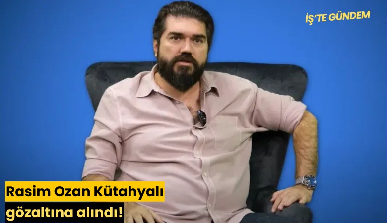 Rasim Ozan Kütahyalı gözaltına alındı!
