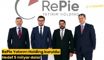 RePie Yatırım Holding kuruldu: Hedef 5 milyar dolar
