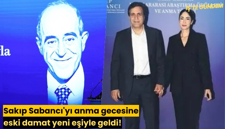 Sakıp Sabancı'yı anma gecesine eski damat yeni eşiyle geldi!