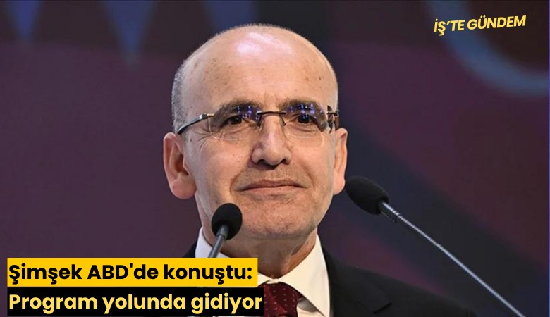 Şimşek ABD'de konuştu: Program yolunda gidiyor