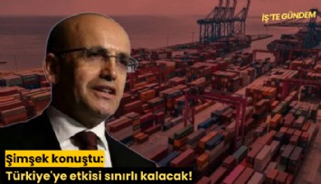 Şimşek konuştu: Türkiye'ye etkisi sınırlı kalacak!