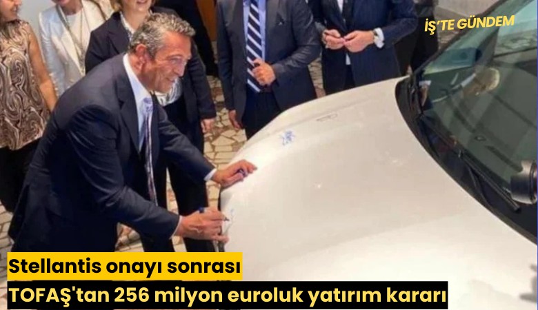 Stellantis onayı sonrası TOFAŞ'tan 256 milyon euroluk yatırım kararı