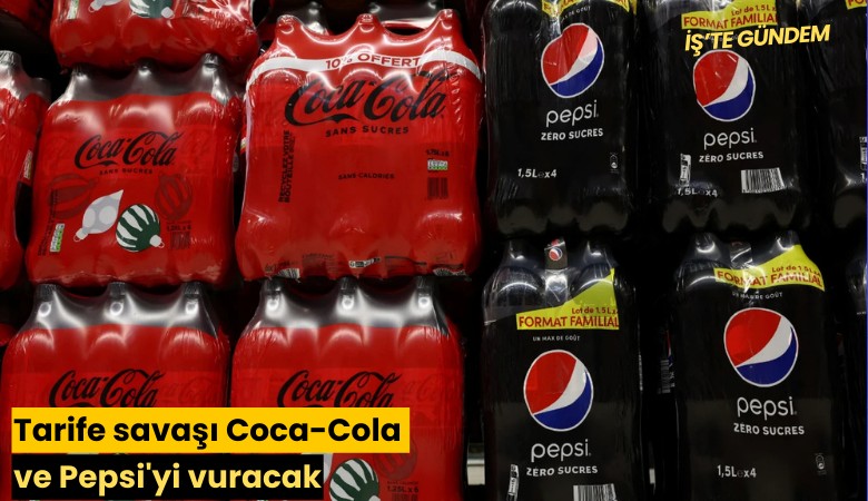 Tarife savaşı Coca-Cola ve Pepsi'yi vuracak