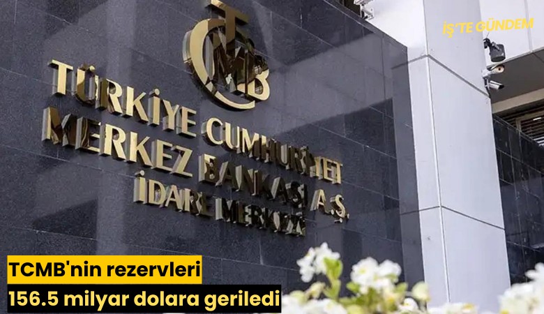 TCMB'nin rezervleri 156.5 milyar dolara geriledi