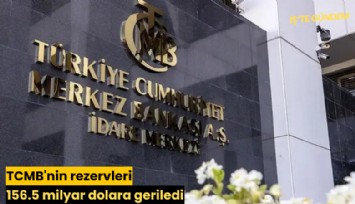 TCMB'nin rezervleri 156.5 milyar dolara geriledi