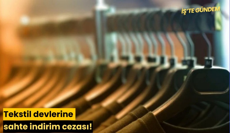Tekstil devlerine sahte indirim cezası!