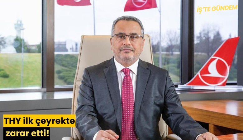THY ilk çeyrekte zarar etti!
