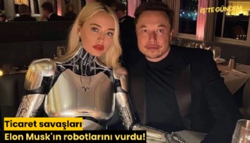 Ticaret savaşları Elon Musk'ın robotlarını vurdu!