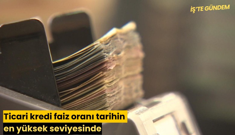 Ticari kredi faiz oranı tarihin en yüksek seviyesinde