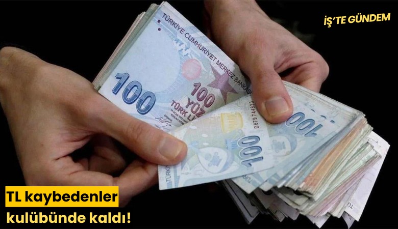 TL kaybedenler kulübünde kaldı!