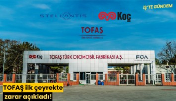 TOFAŞ ilk çeyrekte zarar açıkladı!