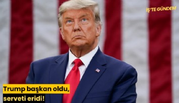 Trump başkan oldu, serveti 1.7 milyar dolar eridi!