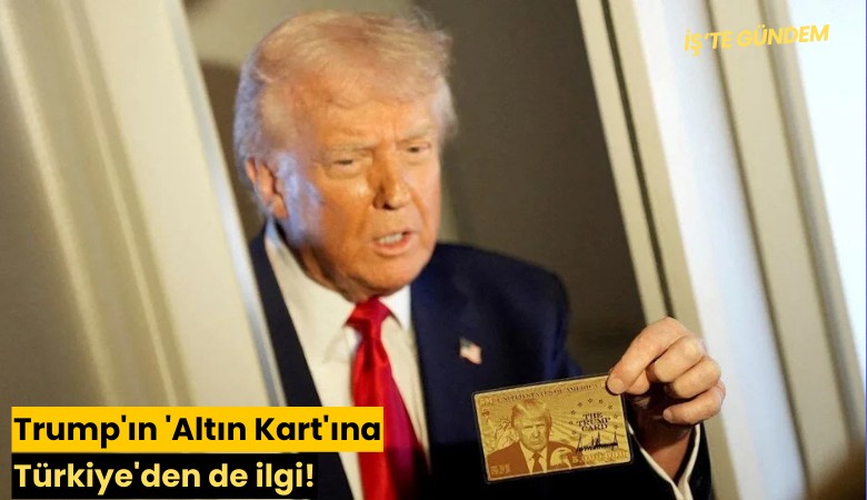 Trump'ın 'Altın Kart'ına Türkiye'den de ilgi!