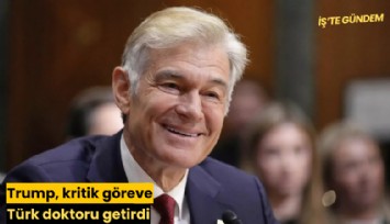 Trump, kritik göreve Türk doktoru getirdi