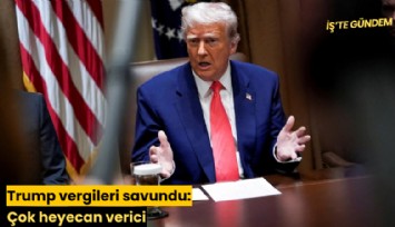 Trump vergileri savundu: Çok heyecan verici