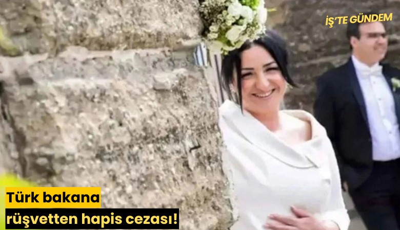 Türk bakana rüşvetten hapis cezası!