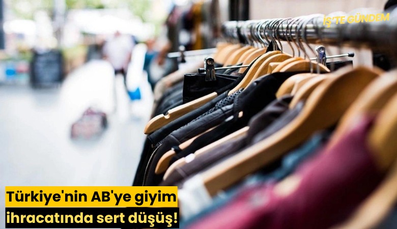 Türkiye'nin AB'ye giyim ihracatında sert düşüş!