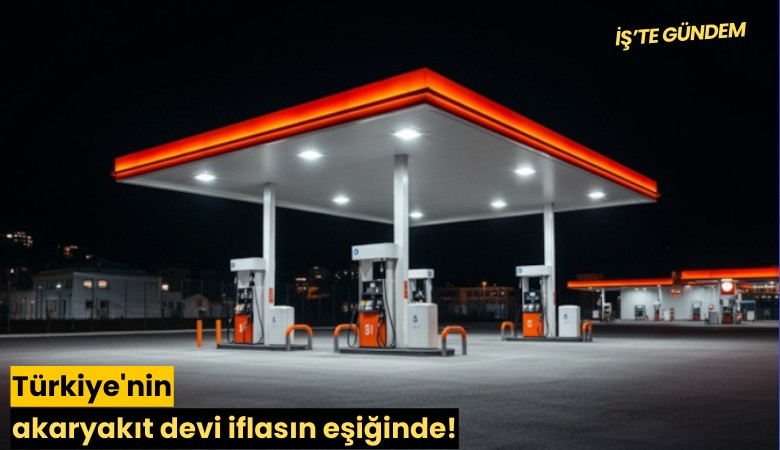 Türkiye'nin akaryakıt devi iflasın eşiğinde!
