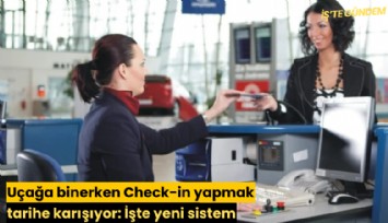Uçağa binerken Check-in yapmak tarihe karışıyor: İşte yeni sistem
