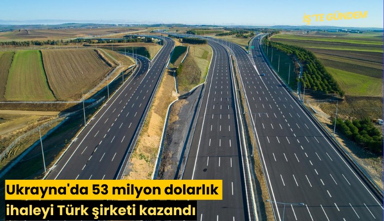 Ukrayna'da 53 milyon dolarlık ihaleyi Türk şirketi kazandı