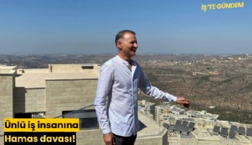 Ünlü iş insanına Hamas davası!