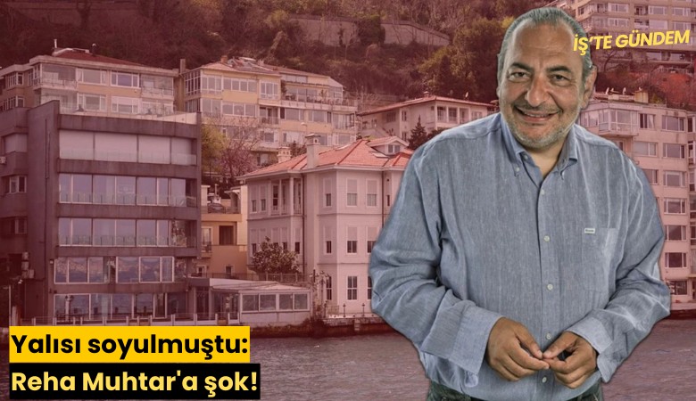 Yalısı soyulmuştu: Reha Muhtar'a şok!