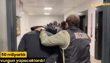 50 milyarlık vurgun yapacaklardı!