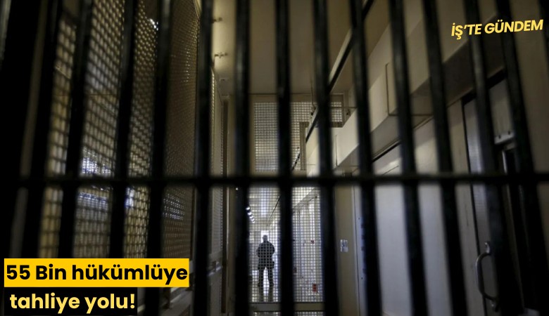 55 Bin hükümlüye tahliye yolu!
